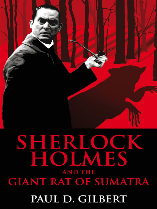 Title details for Sherlock Holmes and the Giant Rat of Sumatra by Paul D. Gilbert - Available